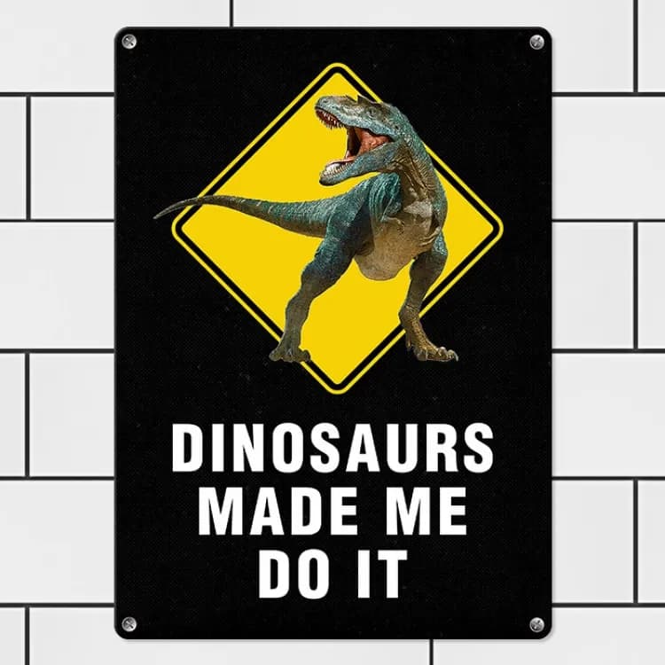 Табличка интерьерная металлическая Dinosaurs made me do it - зображення 1